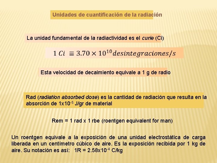 Unidades de cuantificación de la radiación La unidad fundamental de la radiactividad es el