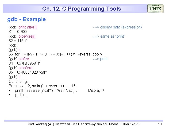 Ch. 12. C Programming Tools gdb - Example (gdb) print after[i] ---> display data