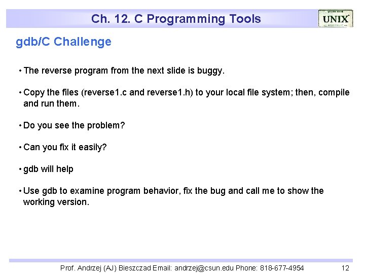 Ch. 12. C Programming Tools gdb/C Challenge • The reverse program from the next