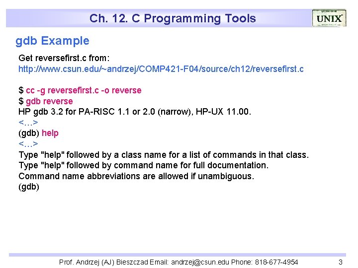 Ch. 12. C Programming Tools gdb Example Get reversefirst. c from: http: //www. csun.