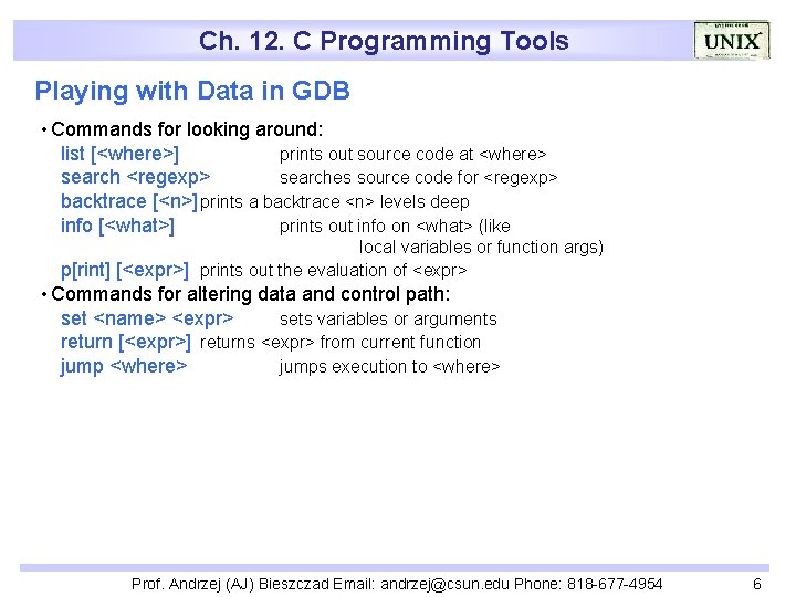 Ch. 12. C Programming Tools Playing with Data in GDB • Commands for looking