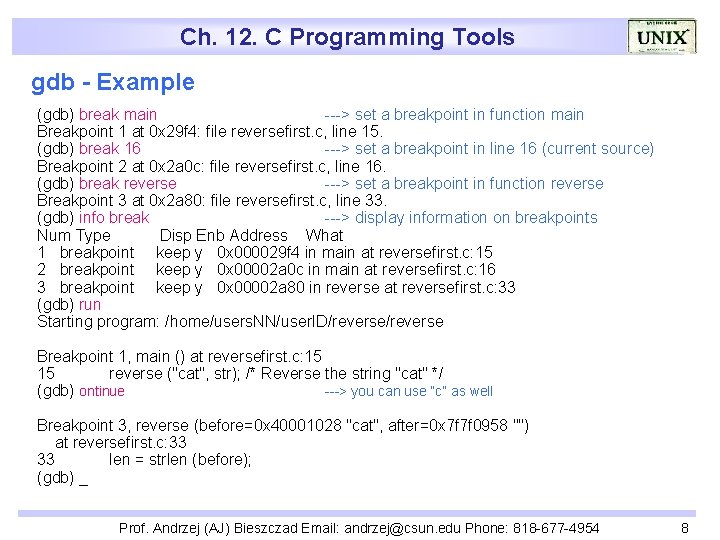 Ch. 12. C Programming Tools gdb - Example (gdb) break main ---> set a