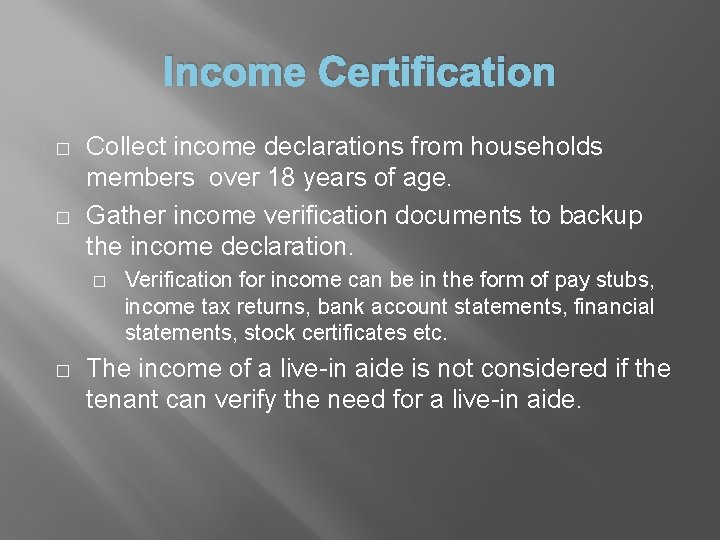 Income Certification � � Collect income declarations from households members over 18 years of