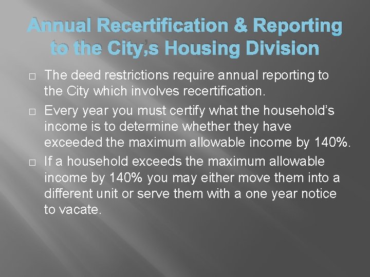 Annual Recertification & Reporting to the City’s Housing Division � � � The deed