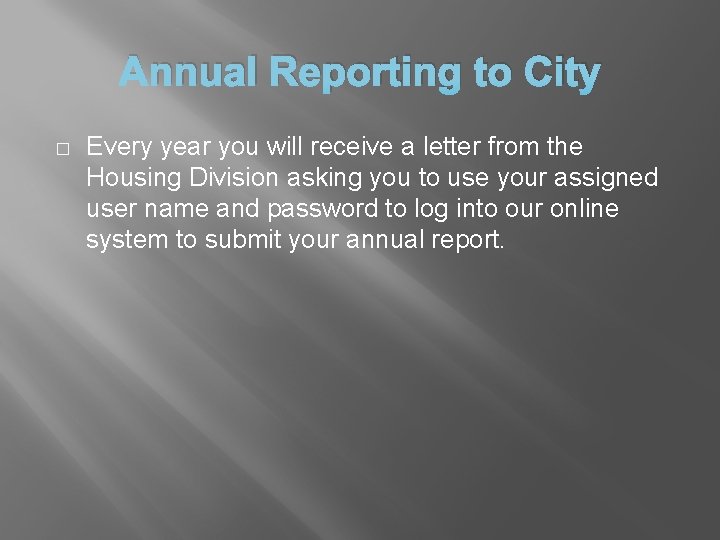 Annual Reporting to City � Every year you will receive a letter from the