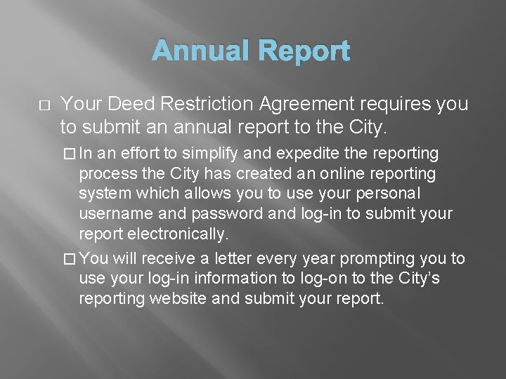 Annual Report � Your Deed Restriction Agreement requires you to submit an annual report