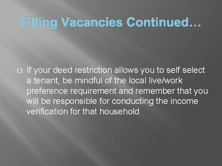 Filling Vacancies Continued… � If your deed restriction allows you to self select a