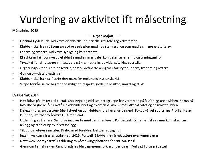 Vurdering av aktivitet ift målsetning Målsetning 2013 • • • -------Organisasjon------Harstad Cykleklubb skal være