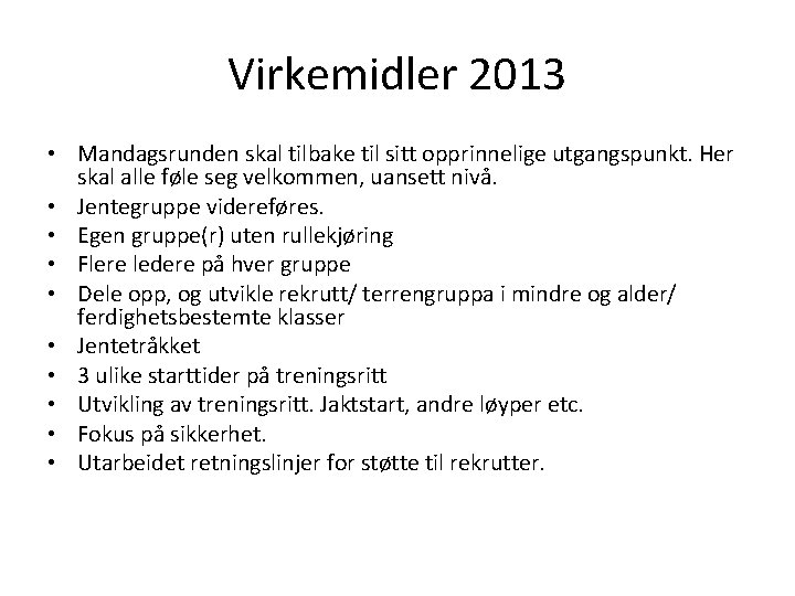 Virkemidler 2013 • Mandagsrunden skal tilbake til sitt opprinnelige utgangspunkt. Her skal alle føle