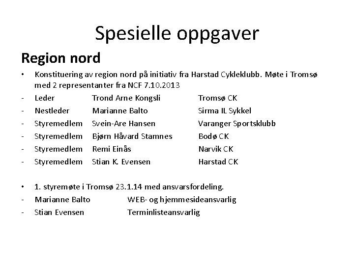 Spesielle oppgaver Region nord - Konstituering av region nord på initiativ fra Harstad Cykleklubb.