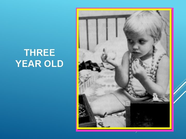 THREE YEAR OLD 