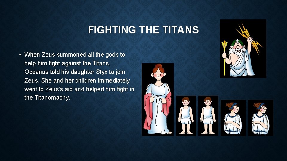 FIGHTING THE TITANS • When Zeus summoned all the gods to help him fight
