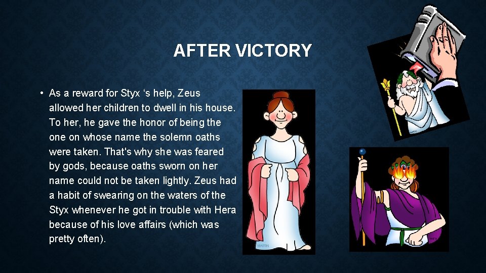 AFTER VICTORY • As a reward for Styx ‘s help, Zeus allowed her children