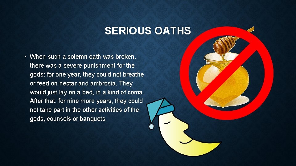 SERIOUS OATHS • When such a solemn oath was broken, there was a severe