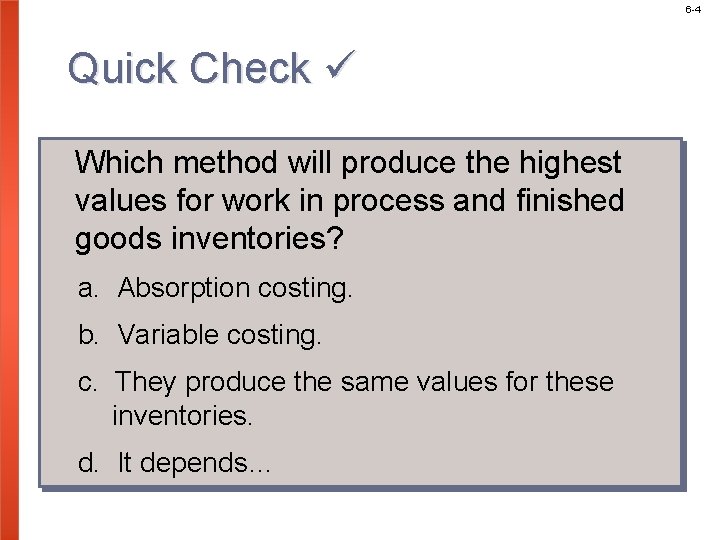 6 -4 Quick Check Which method will produce the highest values for work in