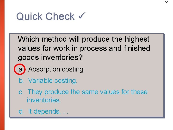 6 -5 Quick Check Which method will produce the highest values for work in