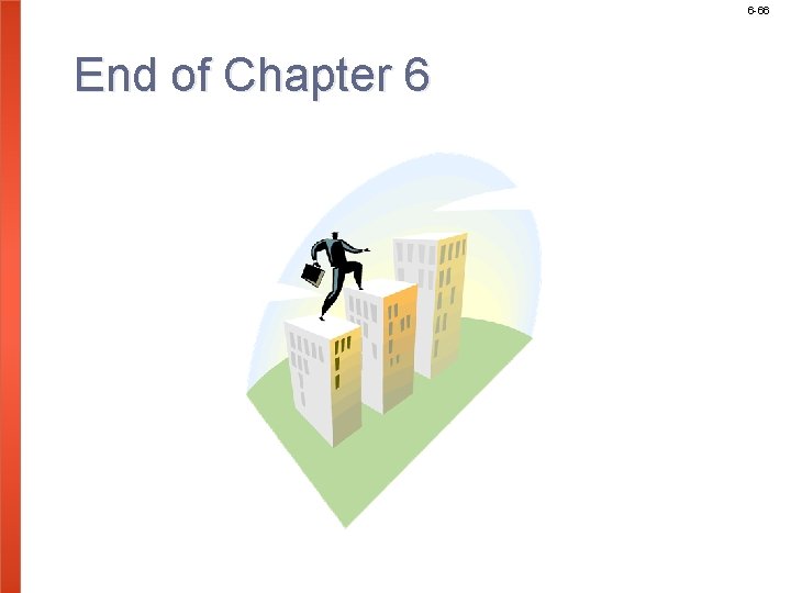 6 -66 End of Chapter 6 