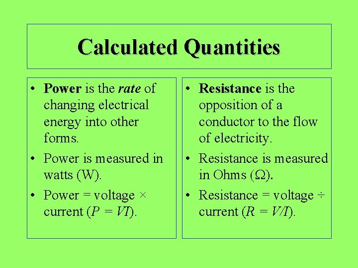 Calculated Quantities • Power is the rate of changing electrical energy into other forms.