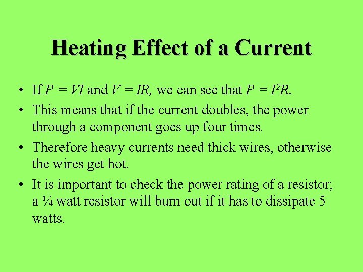Heating Effect of a Current • If P = VI and V = IR,