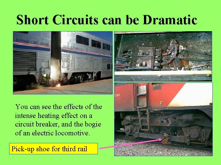 Short Circuits can be Dramatic You can see the effects of the intense heating