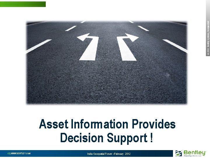 © 2012 Bentley Systems, Incorporated Asset Information Provides Decision Support ! 15 | WWW.