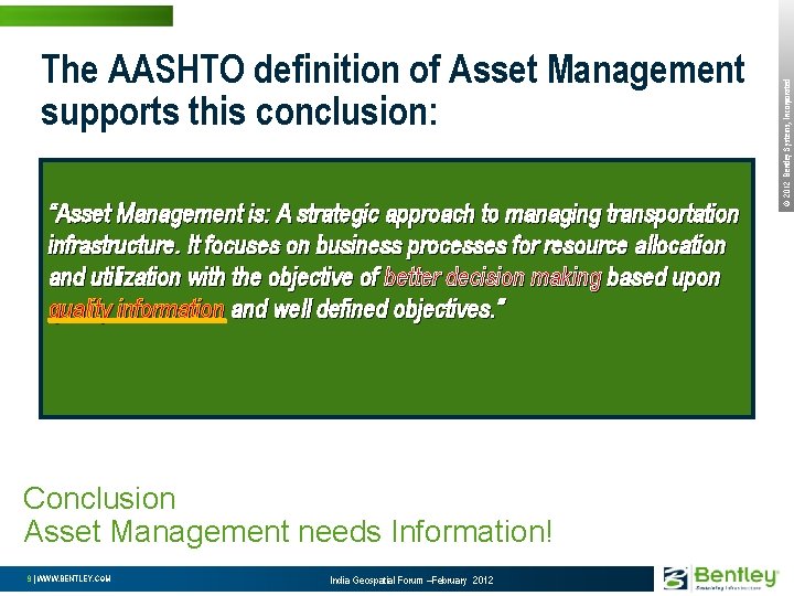 “Asset Management is: A strategic approach to managing transportation infrastructure. It focuses on business