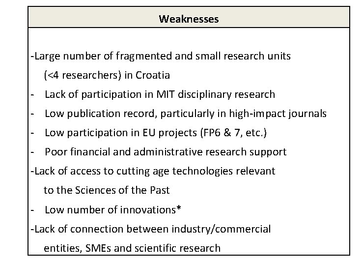 Weaknesses -Large number of fragmented and small research units (<4 researchers) in Croatia -