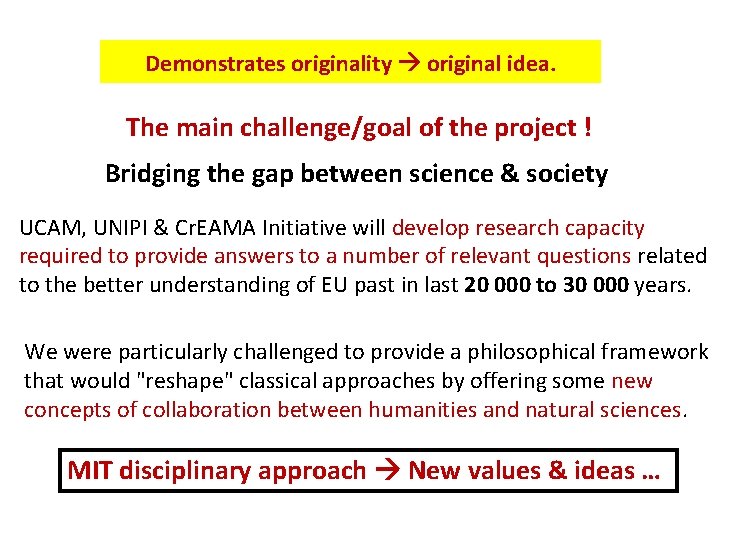 Demonstrates originality original idea. The main challenge/goal of the project ! Bridging the gap