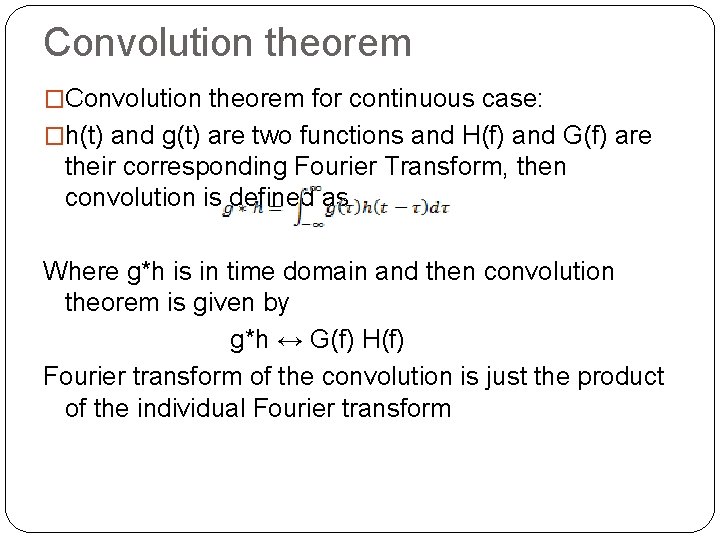 Convolution theorem �Convolution theorem for continuous case: �h(t) and g(t) are two functions and