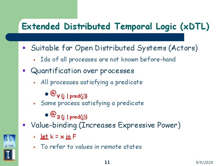 Extended Distributed Temporal Logic (x. DTL) § Suitable for Open Distributed Systems (Actors) §