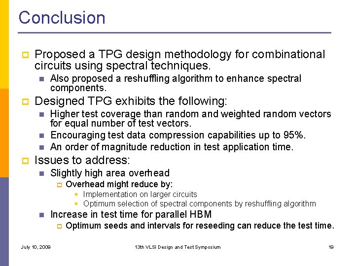 Conclusion p Proposed a TPG design methodology for combinational circuits using spectral techniques. n