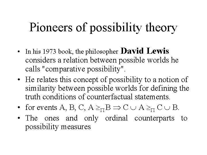 Pioneers of possibility theory • In his 1973 book, the philosopher David Lewis considers