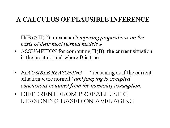 A CALCULUS OF PLAUSIBLE INFERENCE (B) ≥ (C) means « Comparing propositions on the