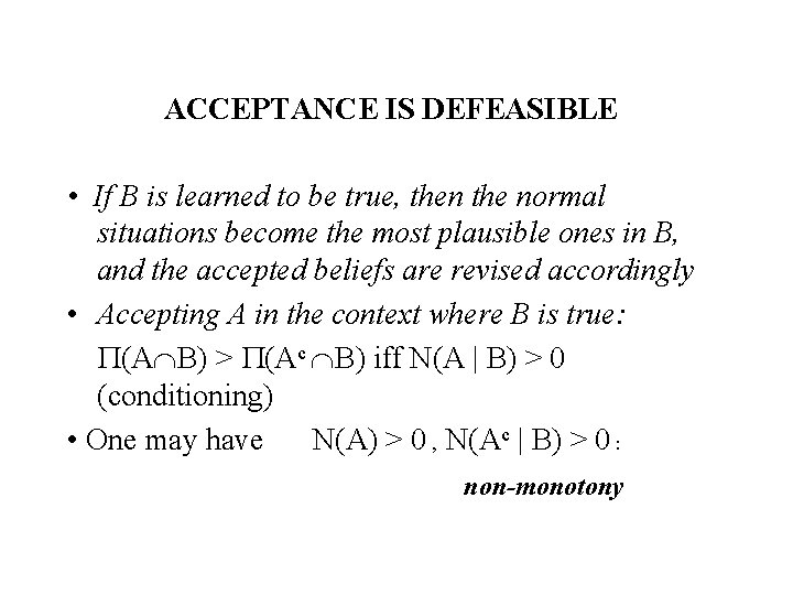 ACCEPTANCE IS DEFEASIBLE • If B is learned to be true, then the normal