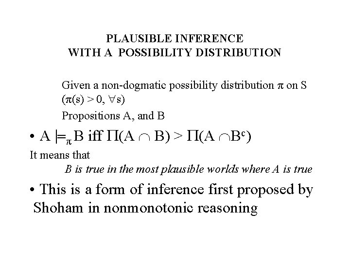 PLAUSIBLE INFERENCE WITH A POSSIBILITY DISTRIBUTION Given a non-dogmatic possibility distribution π on S