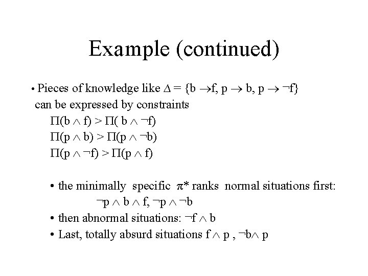 Example (continued) • Pieces of knowledge like ∆ = {b f, p b, p