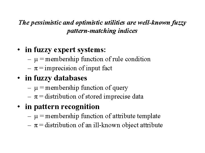 The pessimistic and optimistic utilities are well-known fuzzy pattern-matching indices • in fuzzy expert