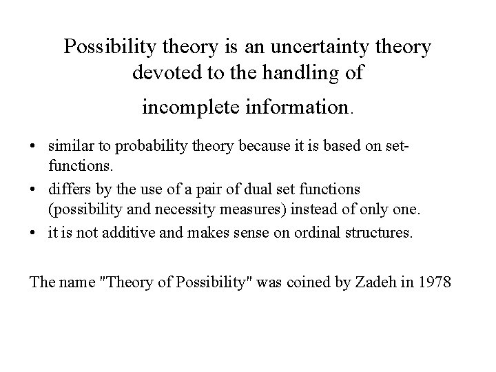 Possibility theory is an uncertainty theory devoted to the handling of incomplete information. •