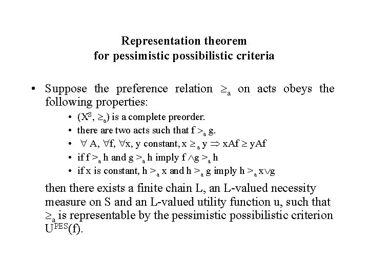 Representation theorem for pessimistic possibilistic criteria • Suppose the preference relation a on acts