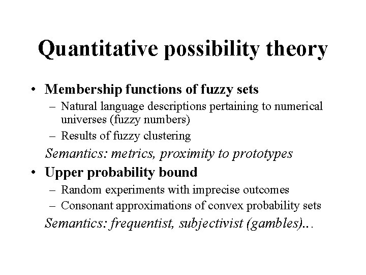 Quantitative possibility theory • Membership functions of fuzzy sets – Natural language descriptions pertaining