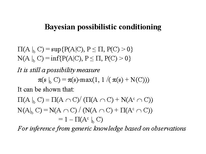 Bayesian possibilistic conditioning (A |b C) = sup{P(A|C), P ≤ , P(C) > 0}