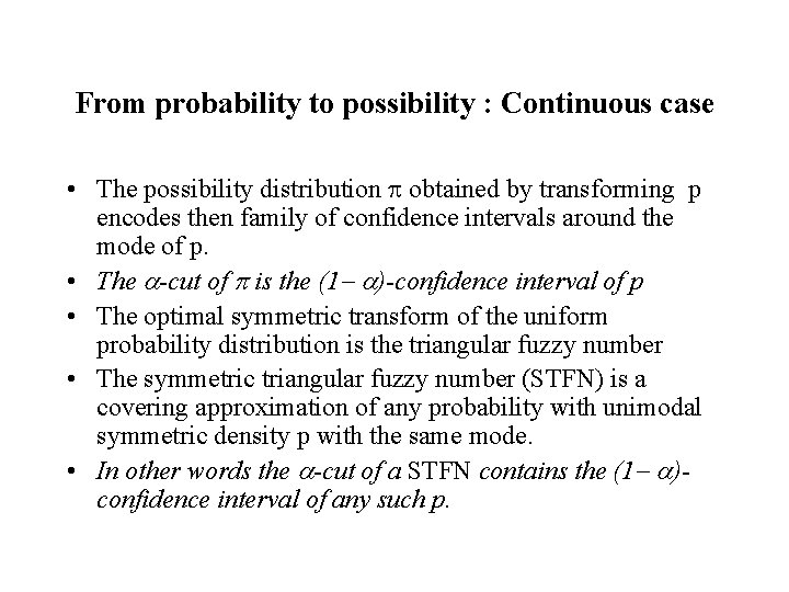 From probability to possibility : Continuous case • The possibility distribution obtained by transforming