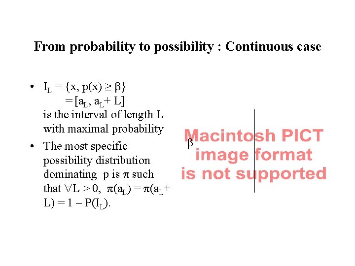 From probability to possibility : Continuous case • IL = {x, p(x) ≥ }