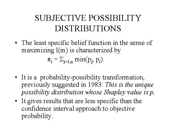 SUBJECTIVE POSSIBILITY DISTRIBUTIONS • The least specific belief function in the sense of maximizing