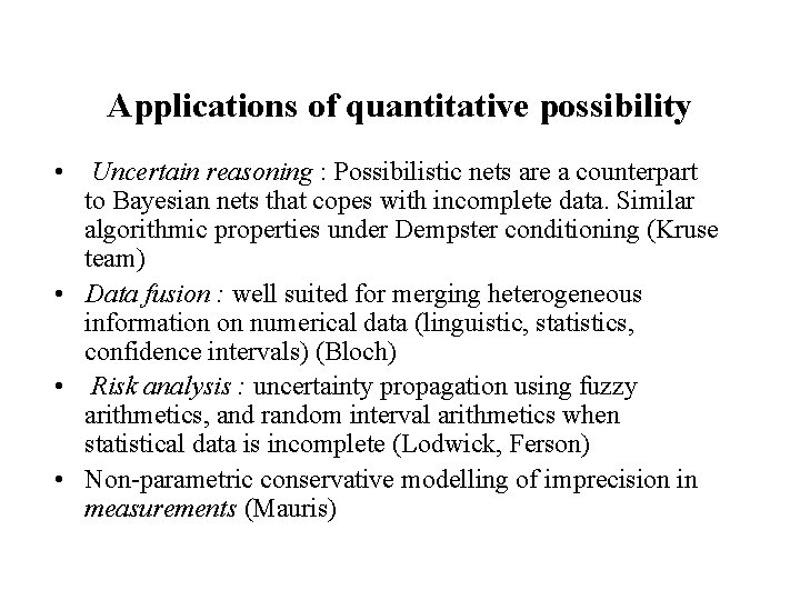 Applications of quantitative possibility • Uncertain reasoning : Possibilistic nets are a counterpart to