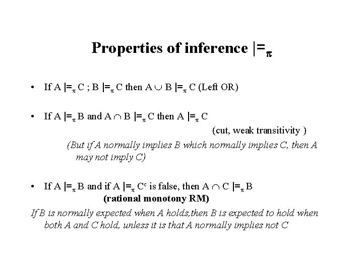 Properties of inference |= • If A |=π C ; B |=π C then