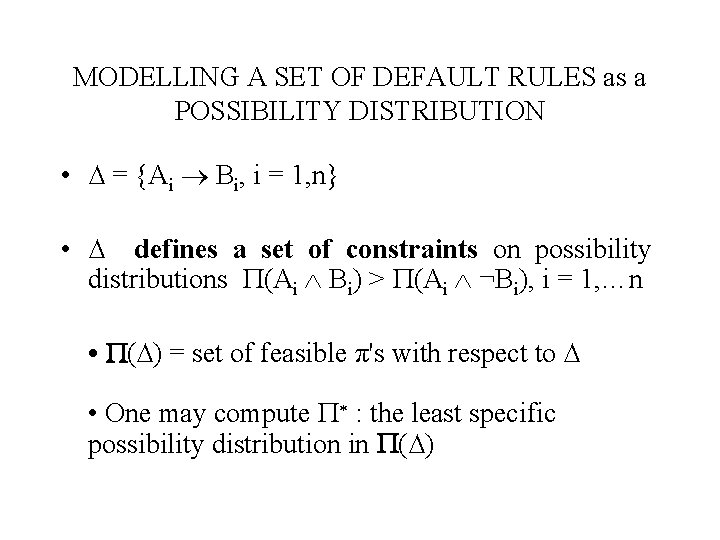 MODELLING A SET OF DEFAULT RULES as a POSSIBILITY DISTRIBUTION • ∆ = {Ai