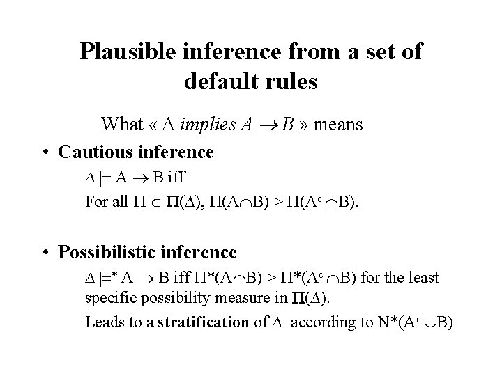 Plausible inference from a set of default rules What « ∆ implies A B