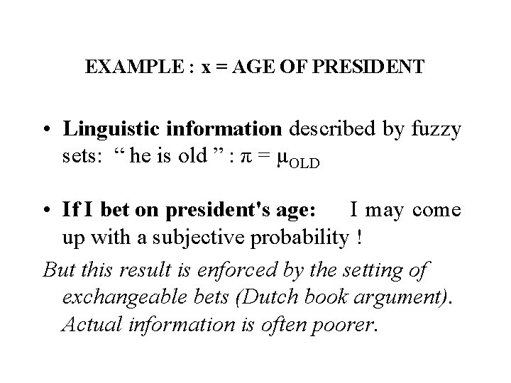 EXAMPLE : x = AGE OF PRESIDENT • Linguistic information described by fuzzy sets: