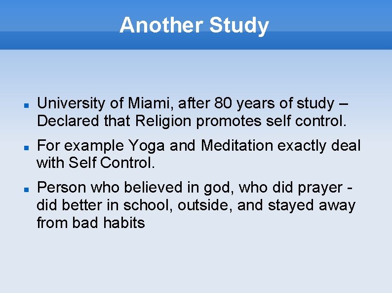 Another Study University of Miami, after 80 years of study – Declared that Religion